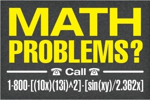 Math problems? Call 1-800-[(10x)(13i)^2]-[sin(xy)/2.362x]