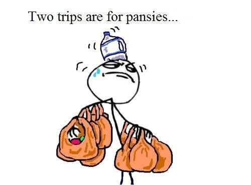 Two trips are for pansies.