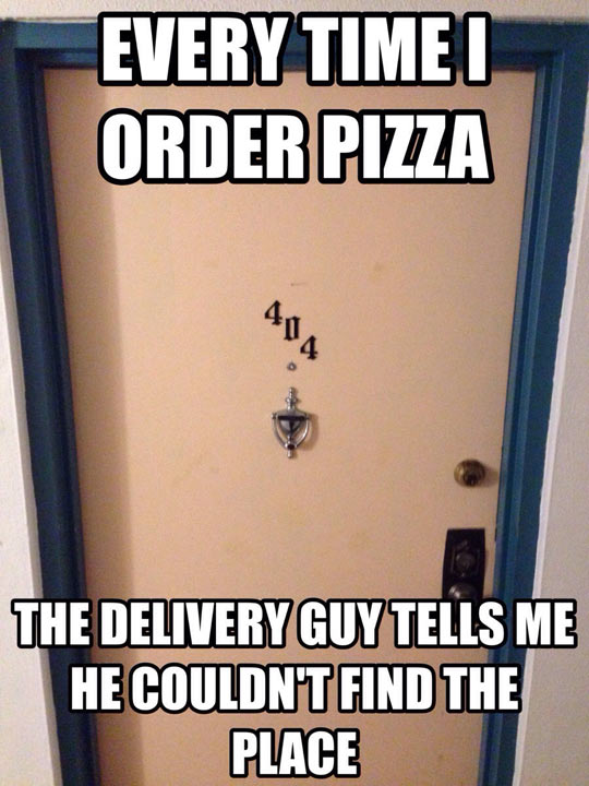 Pizza guy thinks he's funny. 