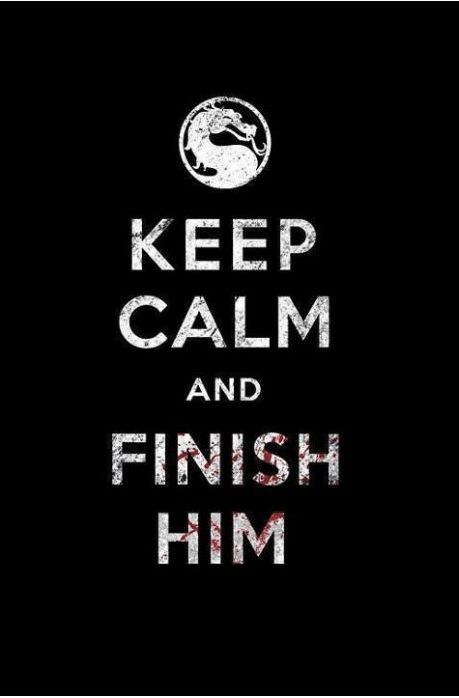 Keep calm and finish him.